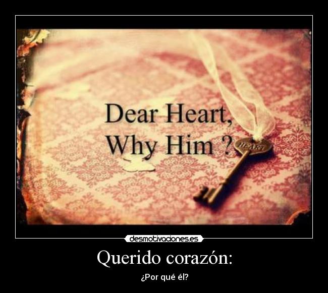 Querido corazón: - ¿Por qué él?