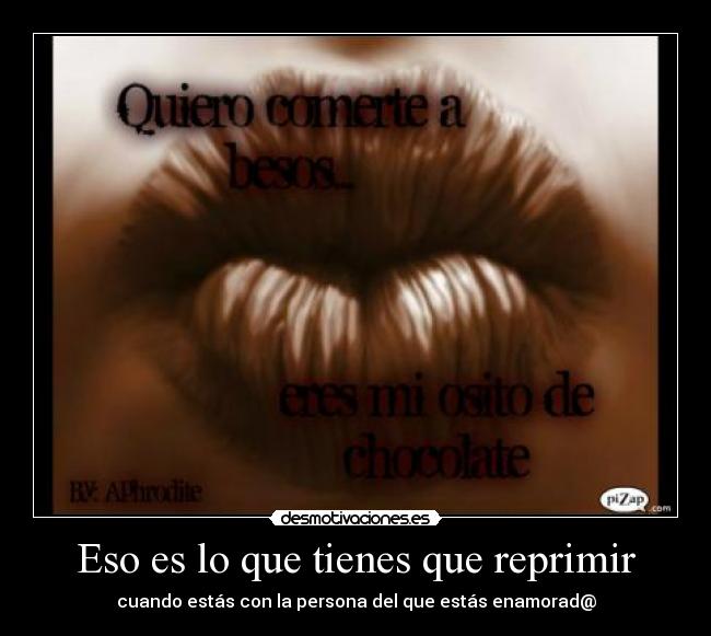 Eso es lo que tienes que reprimir - cuando estás con la persona del que estás enamorad@