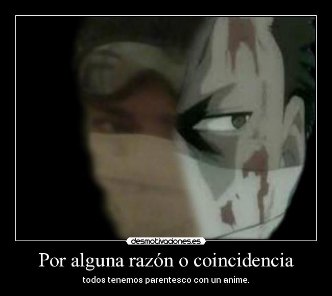 Por alguna razón o coincidencia - todos tenemos parentesco con un anime.