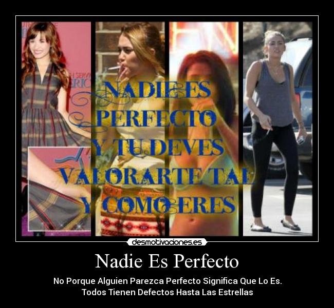 Nadie Es Perfecto - No Porque Alguien Parezca Perfecto Significa Que Lo Es.
Todos Tienen Defectos Hasta Las Estrellas
