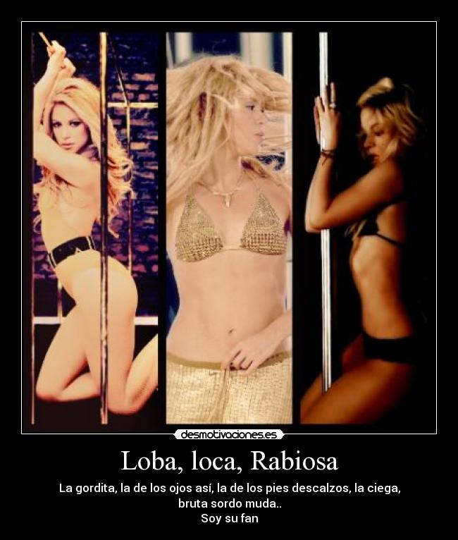Loba, loca, Rabiosa - 