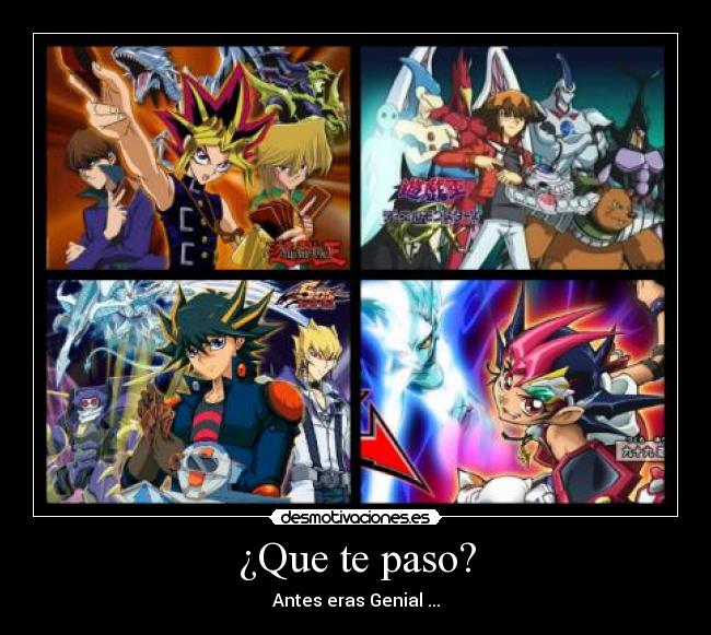 ¿Que te paso? - Antes eras Genial ...