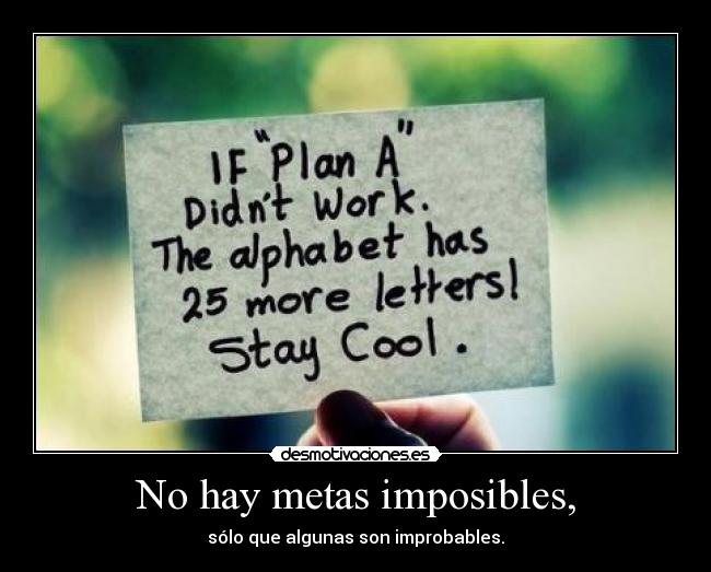 No hay metas imposibles, - 