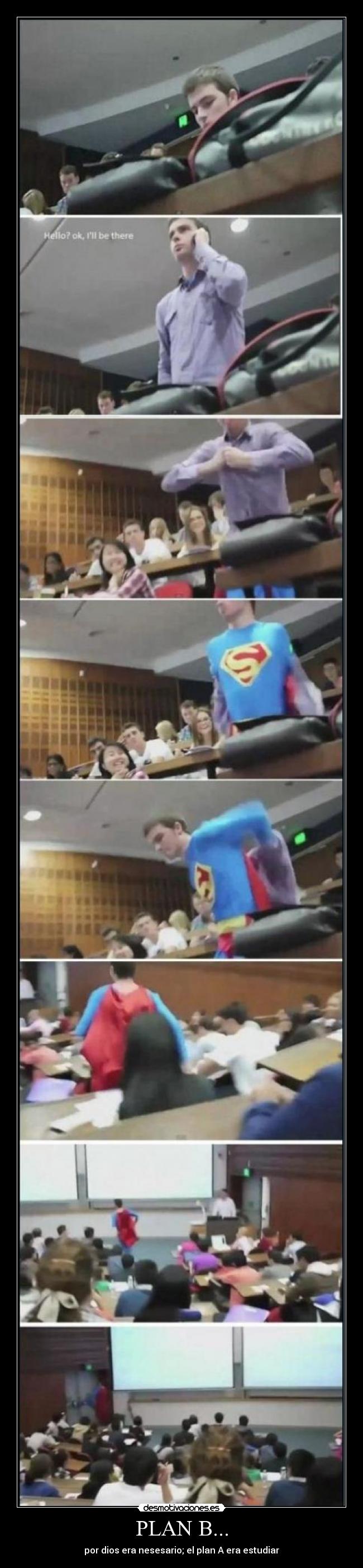 PLAN B... - por dios era nesesario; el plan A era estudiar