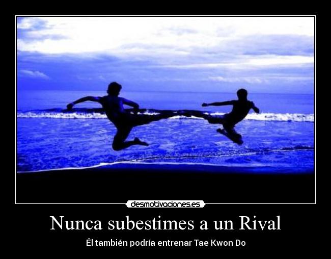 Nunca subestimes a un Rival -
