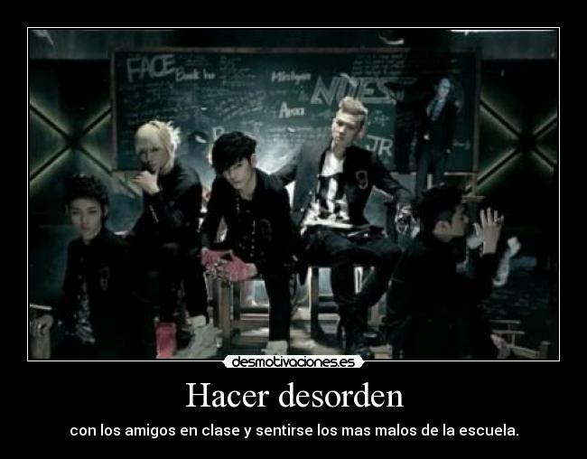 Hacer desorden - con los amigos en clase y sentirse los mas malos de la escuela.