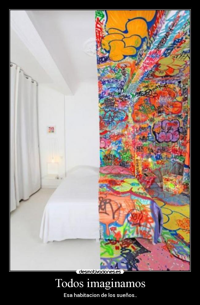 Todos imaginamos - Esa habitacion de los sueños..