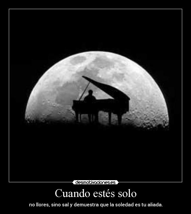 Cuando estés solo | Desmotivaciones