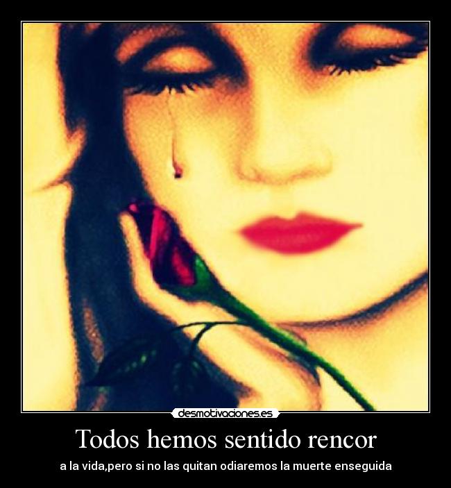 Todos hemos sentido rencor - 