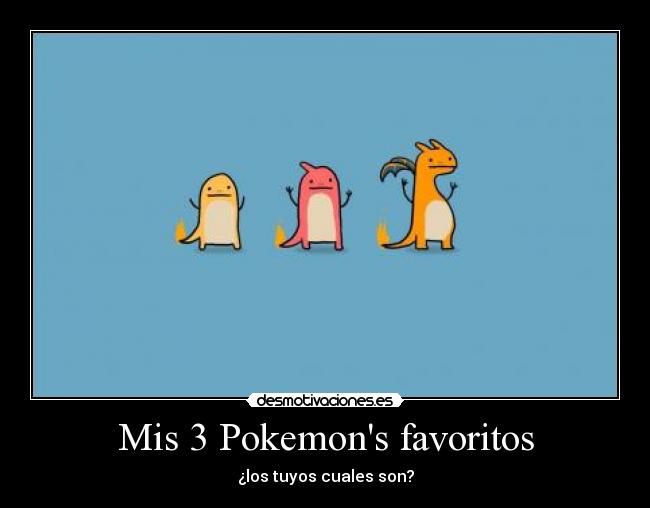Mis 3 Pokemons favoritos -