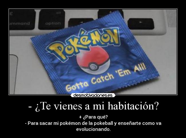 - ¿Te vienes a mi habitación? -