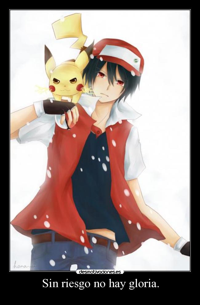 Sin riesgo no hay gloria. -