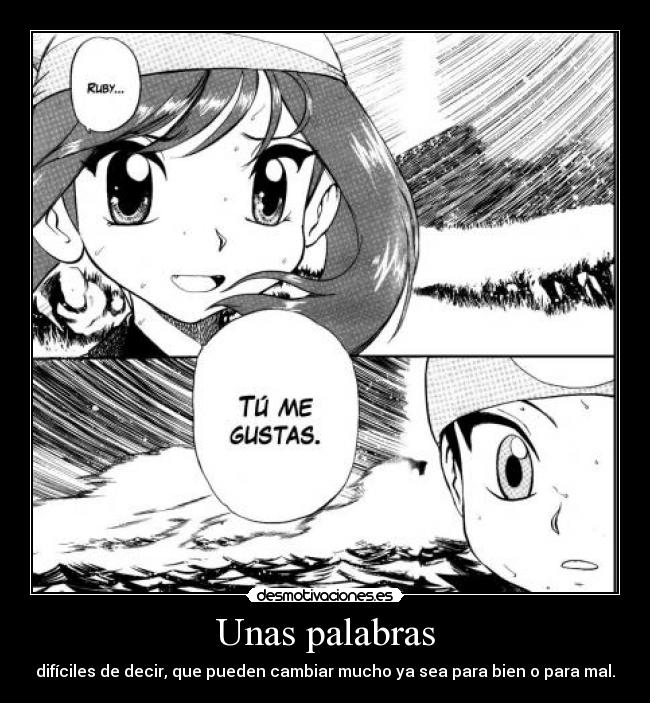 Unas palabras - difíciles de decir, que pueden cambiar mucho ya sea para bien o para mal.