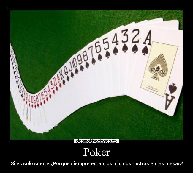 Poker - Si es solo suerte ¿Porque siempre estan los mismos rostros en las mesas?