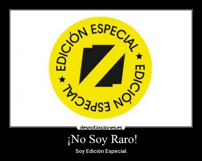¡No Soy Raro! - Soy Edición Especial.