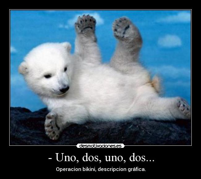 - Uno, dos, uno, dos... - Operacion bikini, descripcion gráfica.