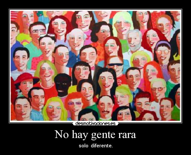 No hay gente rara -