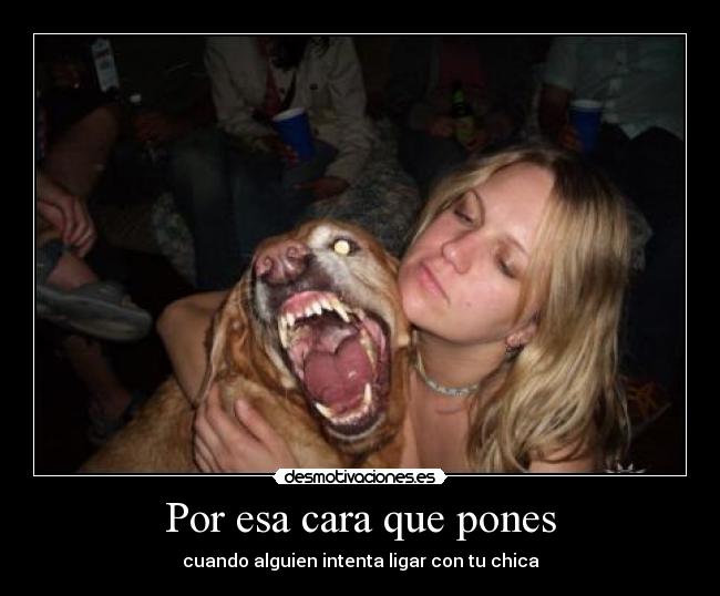 Por esa cara que pones -