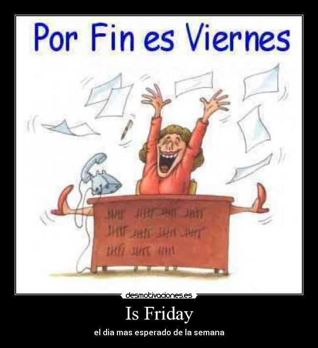 Is Friday - 
