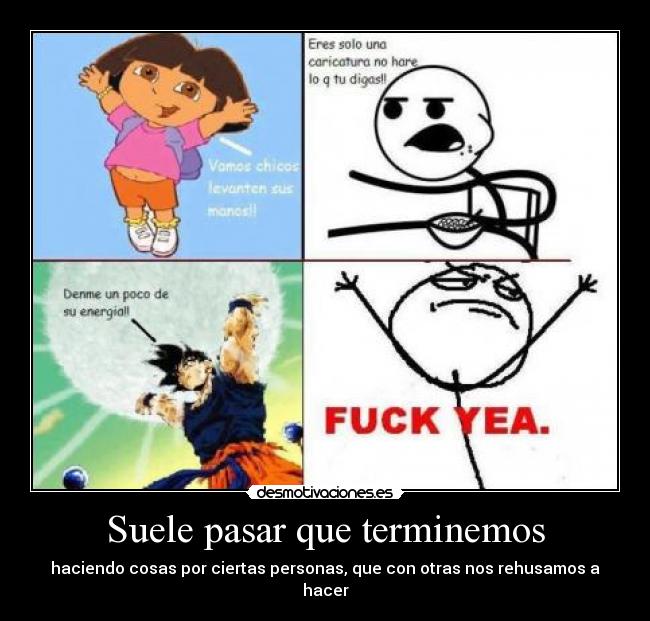 Suele pasar que terminemos -