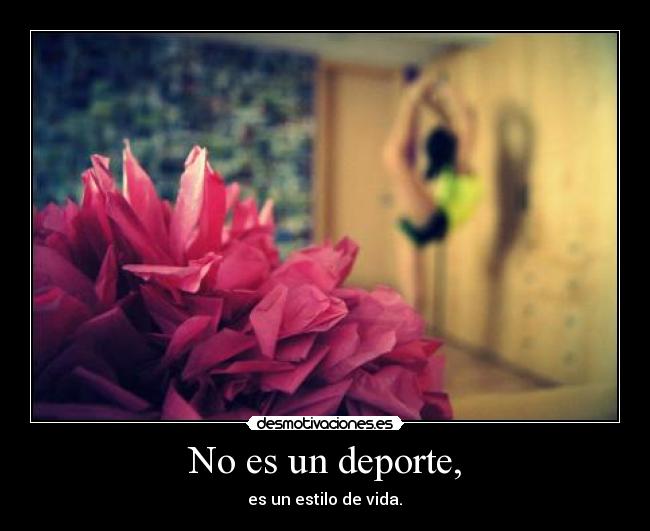 No es un deporte, - es un estilo de vida.♥