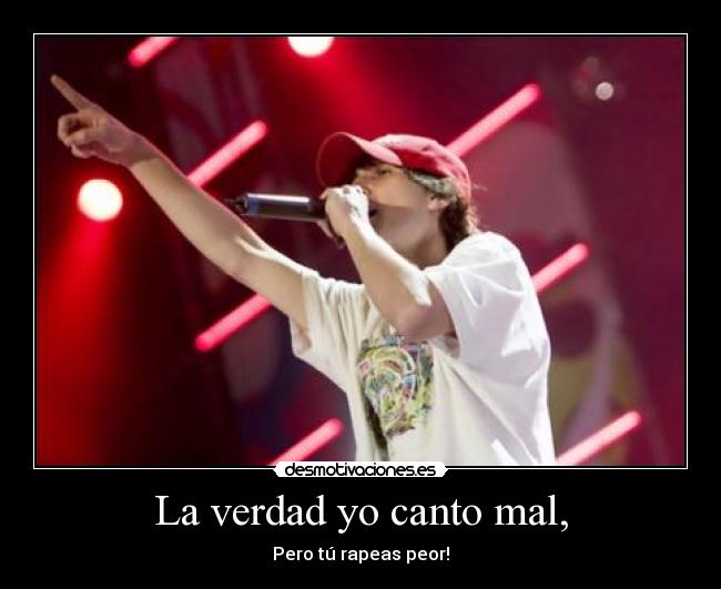 La verdad yo canto mal, - 