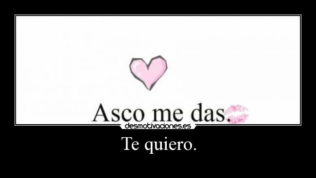 Te quiero. -