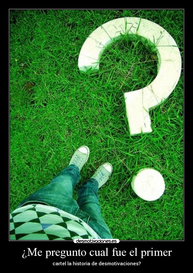 ¿Me pregunto cual fue el primer - 