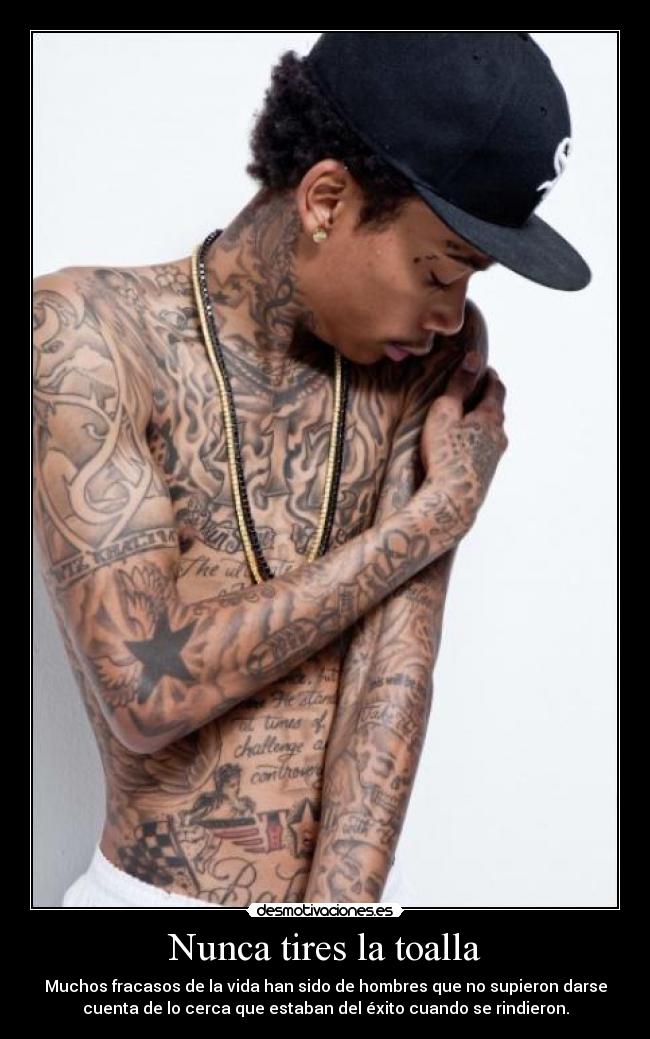 Nunca tires la toalla - Muchos fracasos de la vida han sido de hombres que no supieron darse
cuenta de lo cerca que estaban del éxito cuando se rindieron.