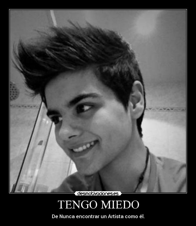 TENGO MIEDO - De Nunca encontrar un Artista como él.
