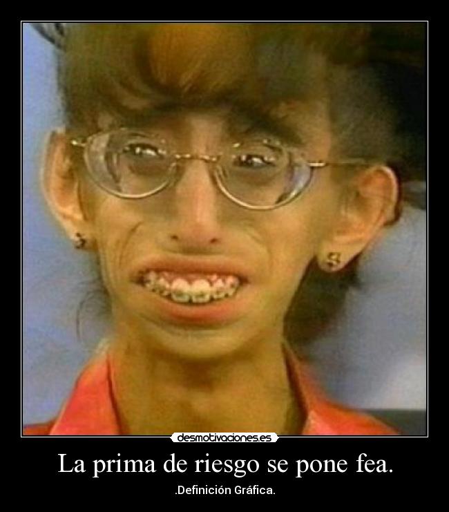 La prima de riesgo se pone fea. - .Definición Gráfica.