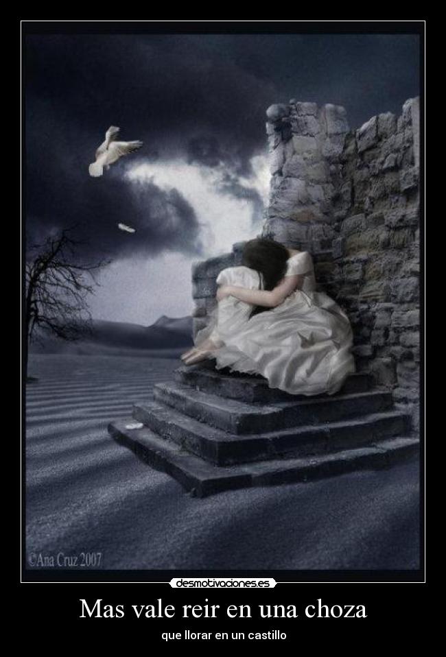 Mas vale reir en una choza - que llorar en un castillo