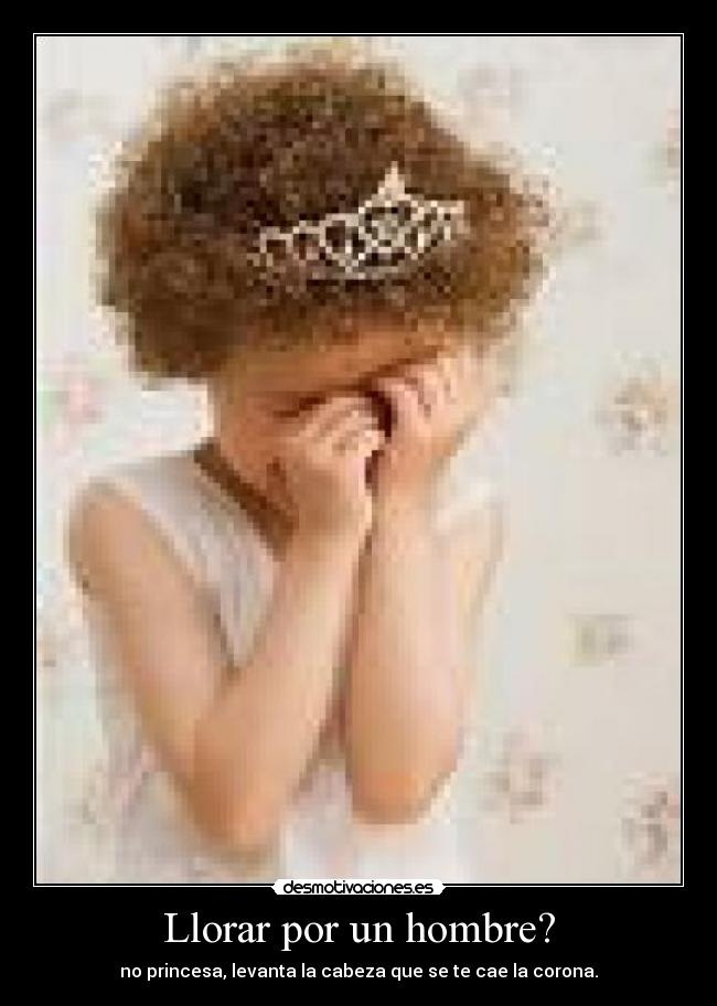 Llorar por un hombre? -
