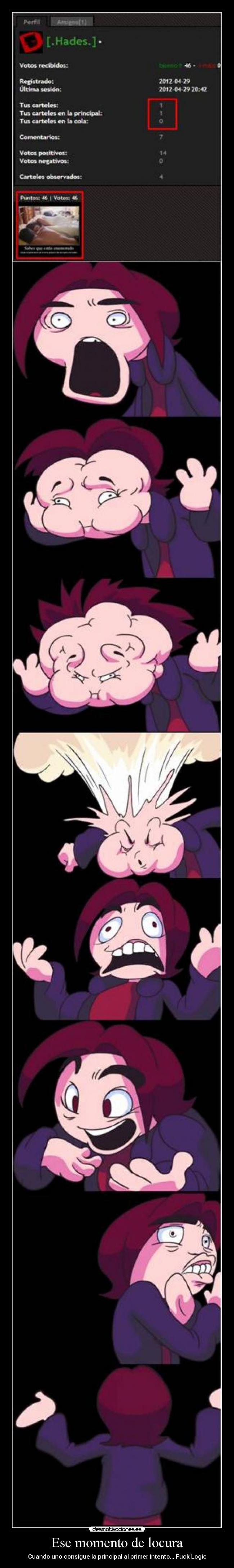 Ese momento de locura - Cuando uno consigue la principal al primer intento... Fuck Logic