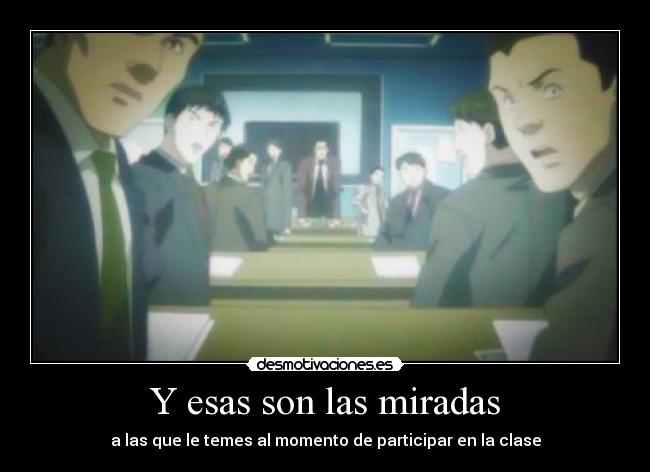 Y esas son las miradas - a las que le temes al momento de participar en la clase