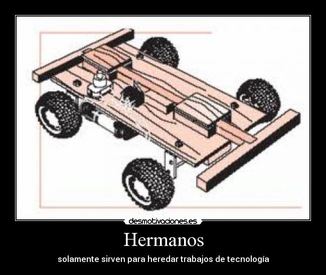 Hermanos - solamente sirven para heredar trabajos de tecnología