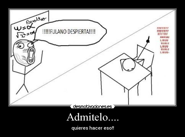 Admitelo.... - quieres hacer eso!!
