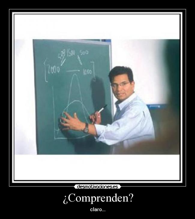 ¿Comprenden? -