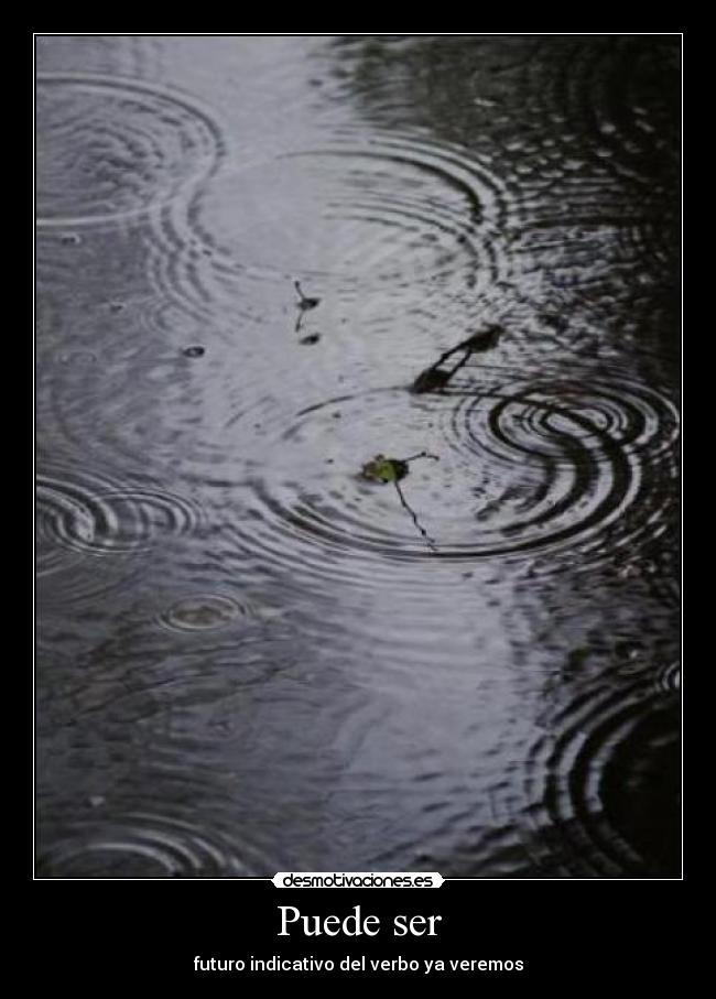 Puede ser -