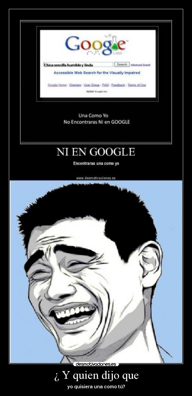 ¿ Y quien dijo que - yo quisiera una como tú?