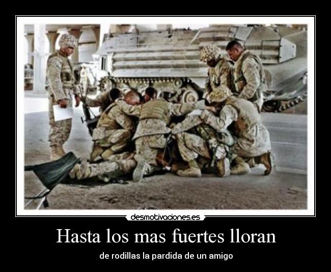 Hasta los mas fuertes lloran -