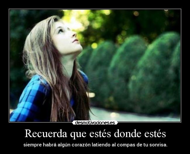 Recuerda que estés donde estés - 