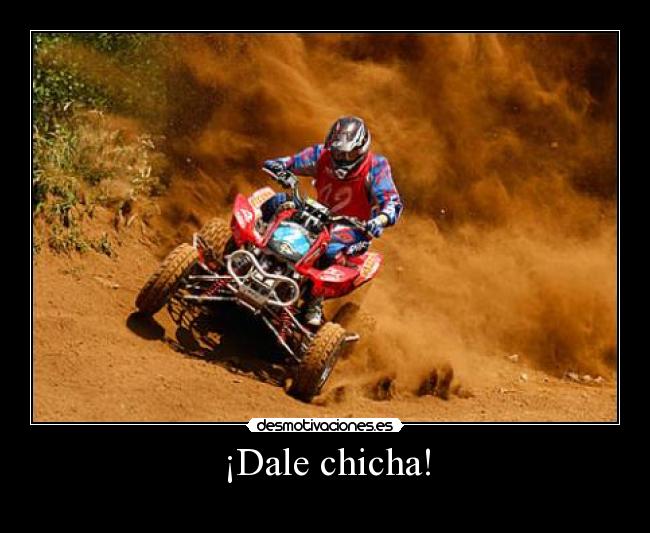 ¡Dale chicha! -