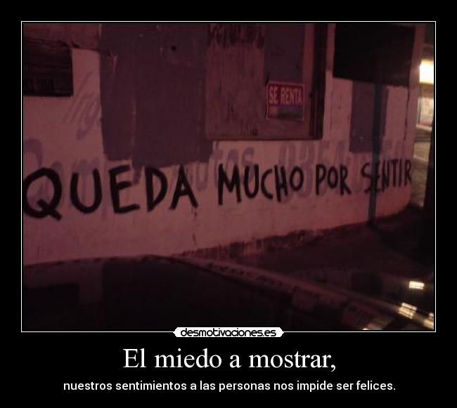 El miedo a mostrar, - 