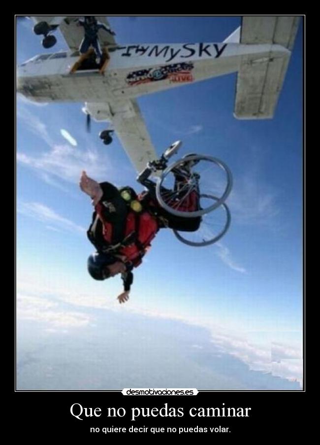 Que no puedas caminar -