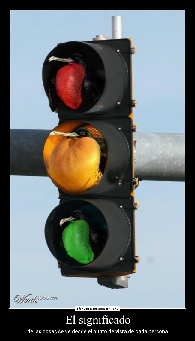 El significado - de las cosas se ve desde el punto de vista de cada persona