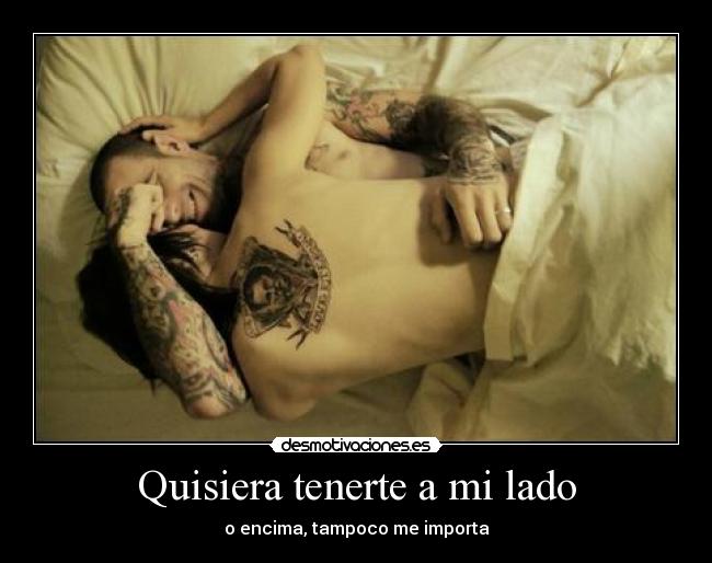 Quisiera tenerte a mi lado -