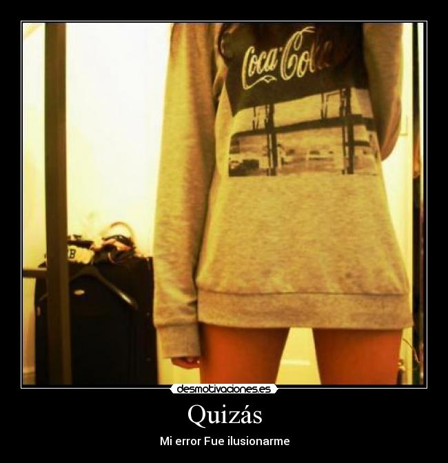 Quizás - Mi error Fue ilusionarme