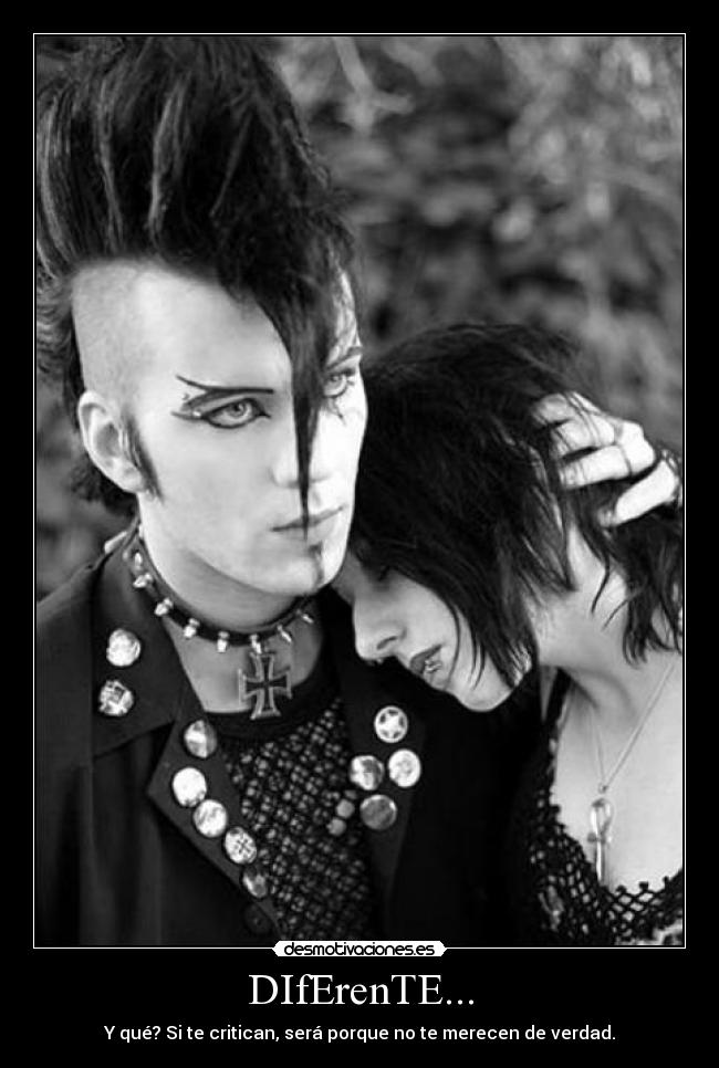 DIfErenTE... - Y qué? Si te critican, será porque no te merecen de verdad.