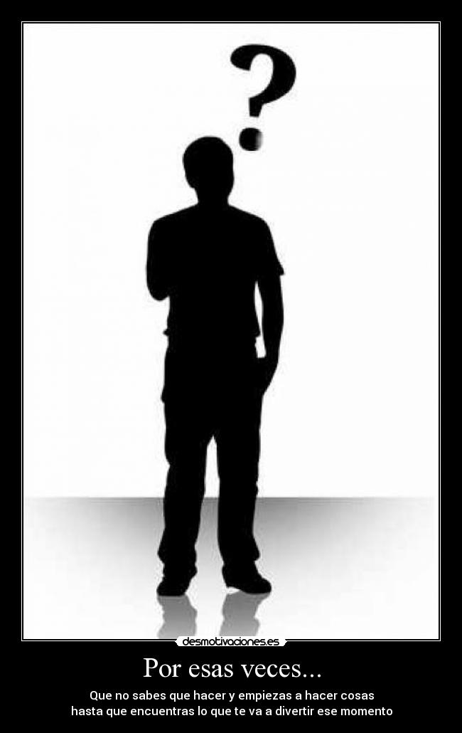 Por esas veces... -